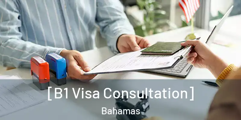  [B1 Visa Consultation] Bahamas