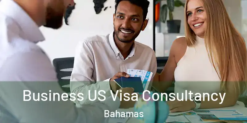  Business US Visa Consultancy Bahamas