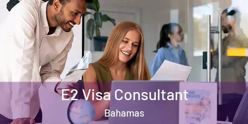  E2 Visa Consultant Bahamas