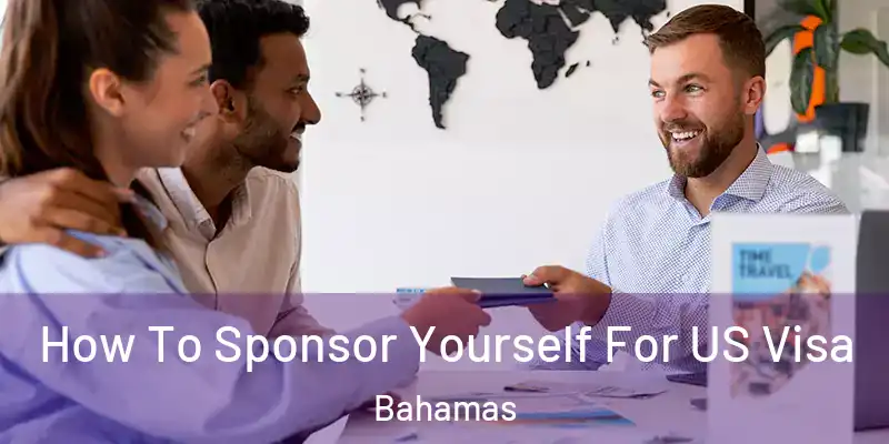  How To Sponsor Yourself For US Visa Bahamas