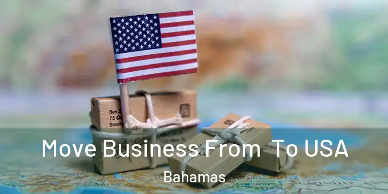  Move Business From To USA Bahamas