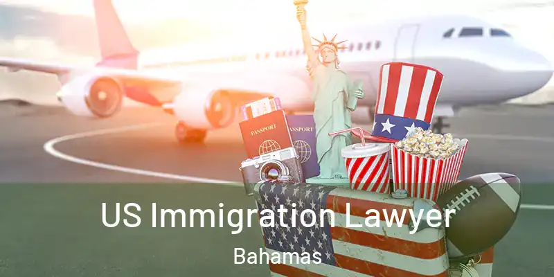  US Immigration Lawyer Bahamas