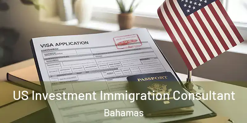  US Investment Immigration Consultant Bahamas
