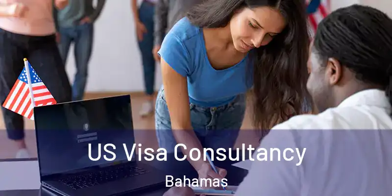  US Visa Consultancy Bahamas