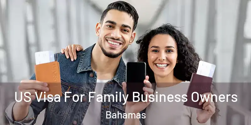  US Visa For Family Business Owners Bahamas